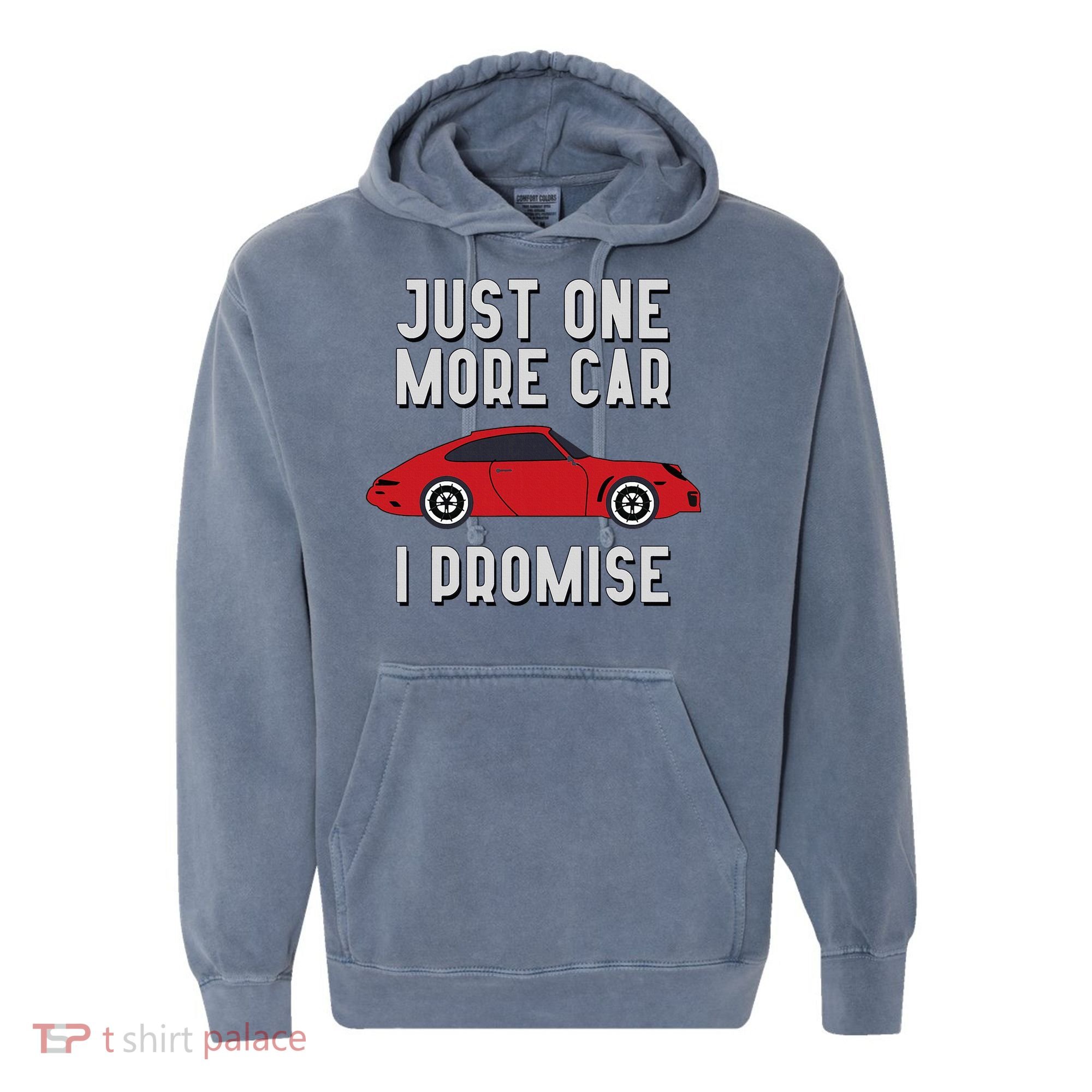One More Car Part I Promise For Car Enthusiast Comfort Colors Garment-Dyed Hooded Sweatshirt