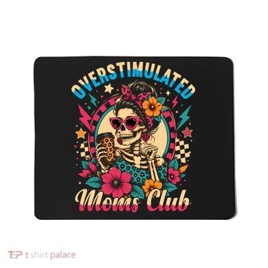 Overstimulated Moms Club Skeleton Mousepad