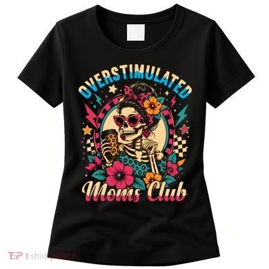 Overstimulated Moms Club Skeleton Women's T-Shirt