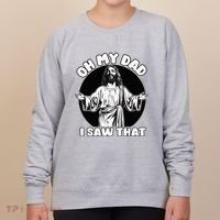 Oh My Dad I Saw That Funny Jesus Humor Women's Sweatshirt thumb 0