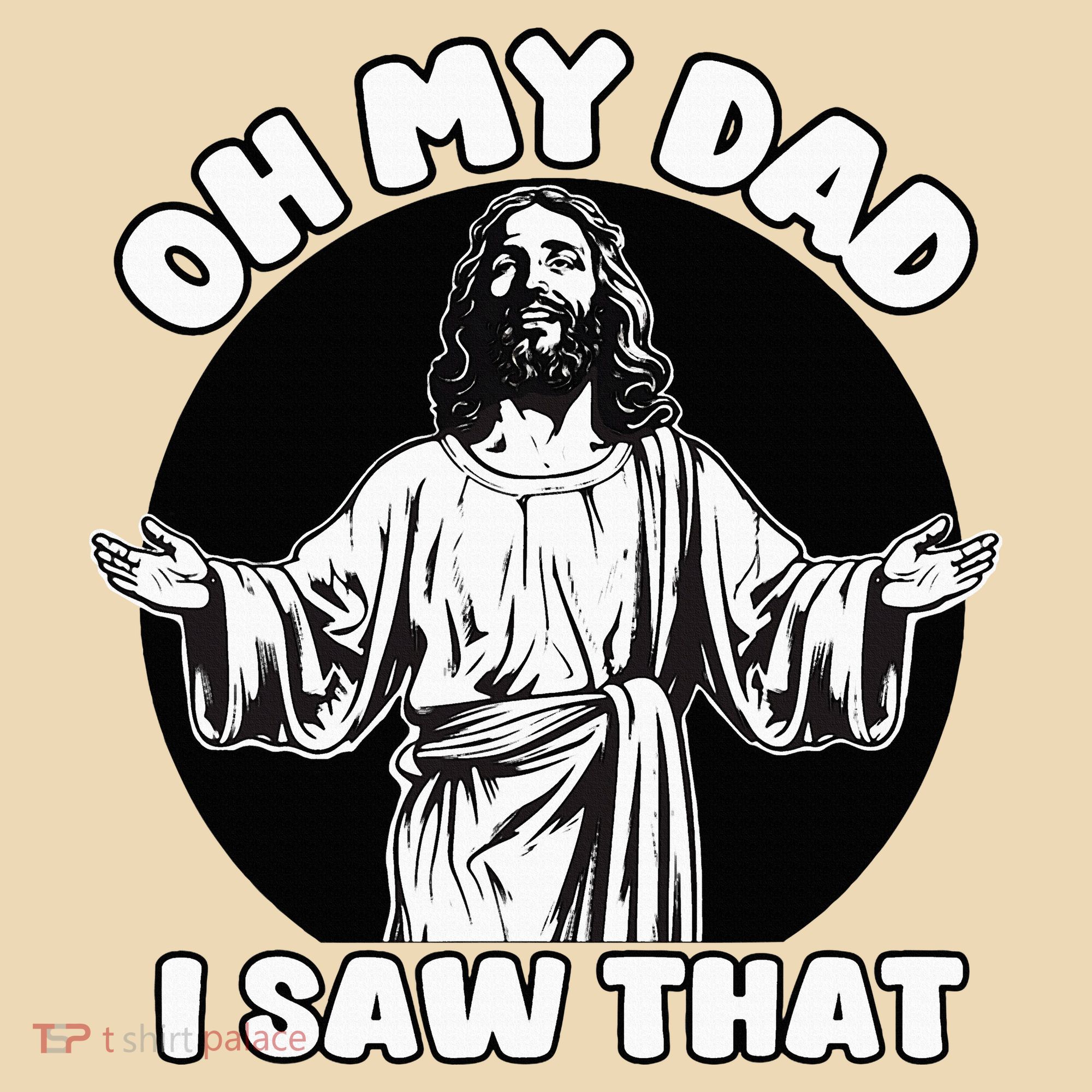 Oh My Dad I Saw That Funny Jesus Humor Tote Bag