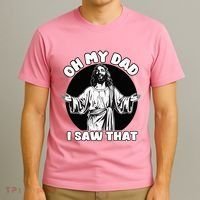 Oh My Dad I Saw That Funny Jesus Humor T-Shirt thumb 3
