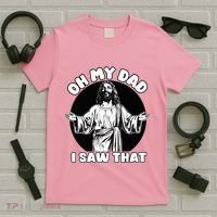 Oh My Dad I Saw That Funny Jesus Humor T-Shirt thumb 5