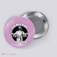 Oh My Dad I Saw That Funny Jesus Humor Button thumb 0