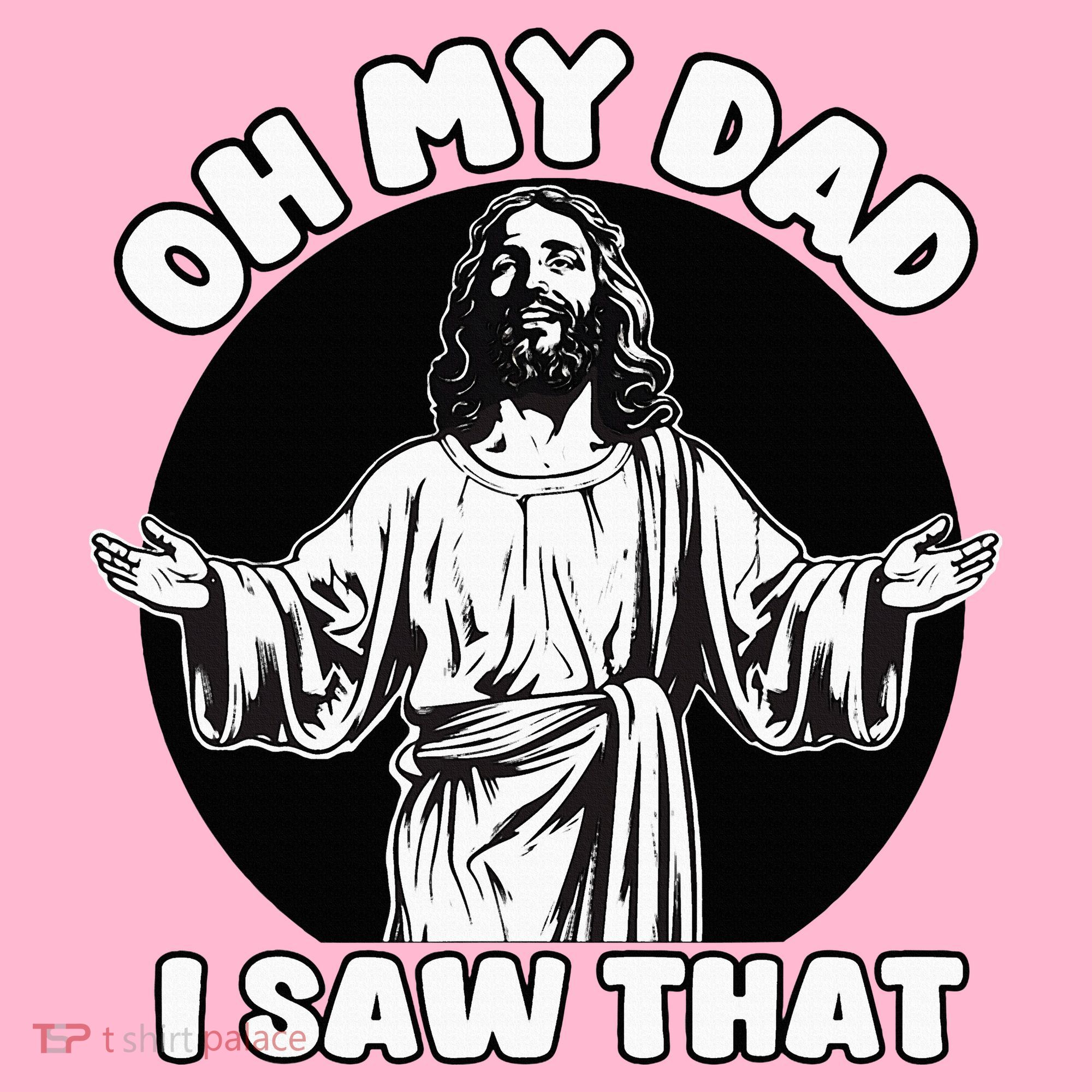 Oh My Dad I Saw That Funny Jesus Humor Mousepad