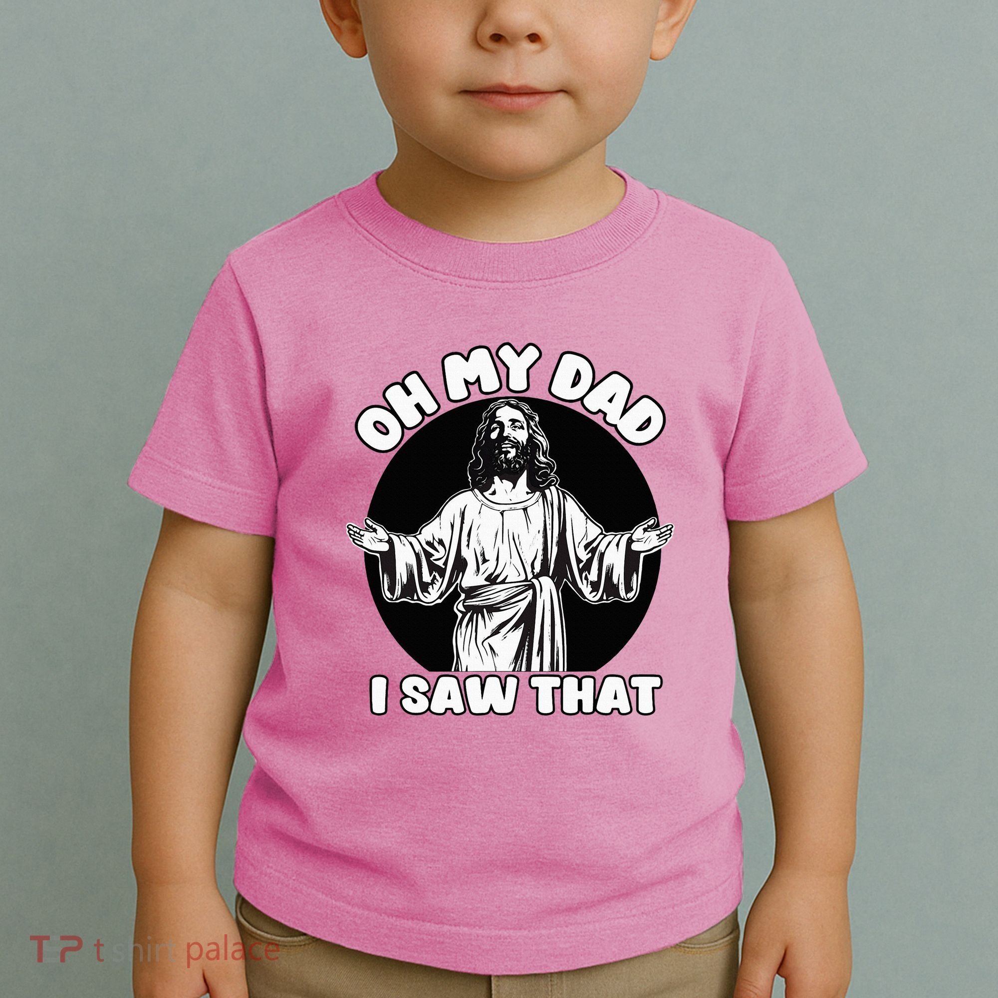 Oh My Dad I Saw That Funny Jesus Humor Toddler T-Shirt