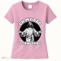 Oh My Dad I Saw That Funny Jesus Humor Women's T-Shirt thumb 0