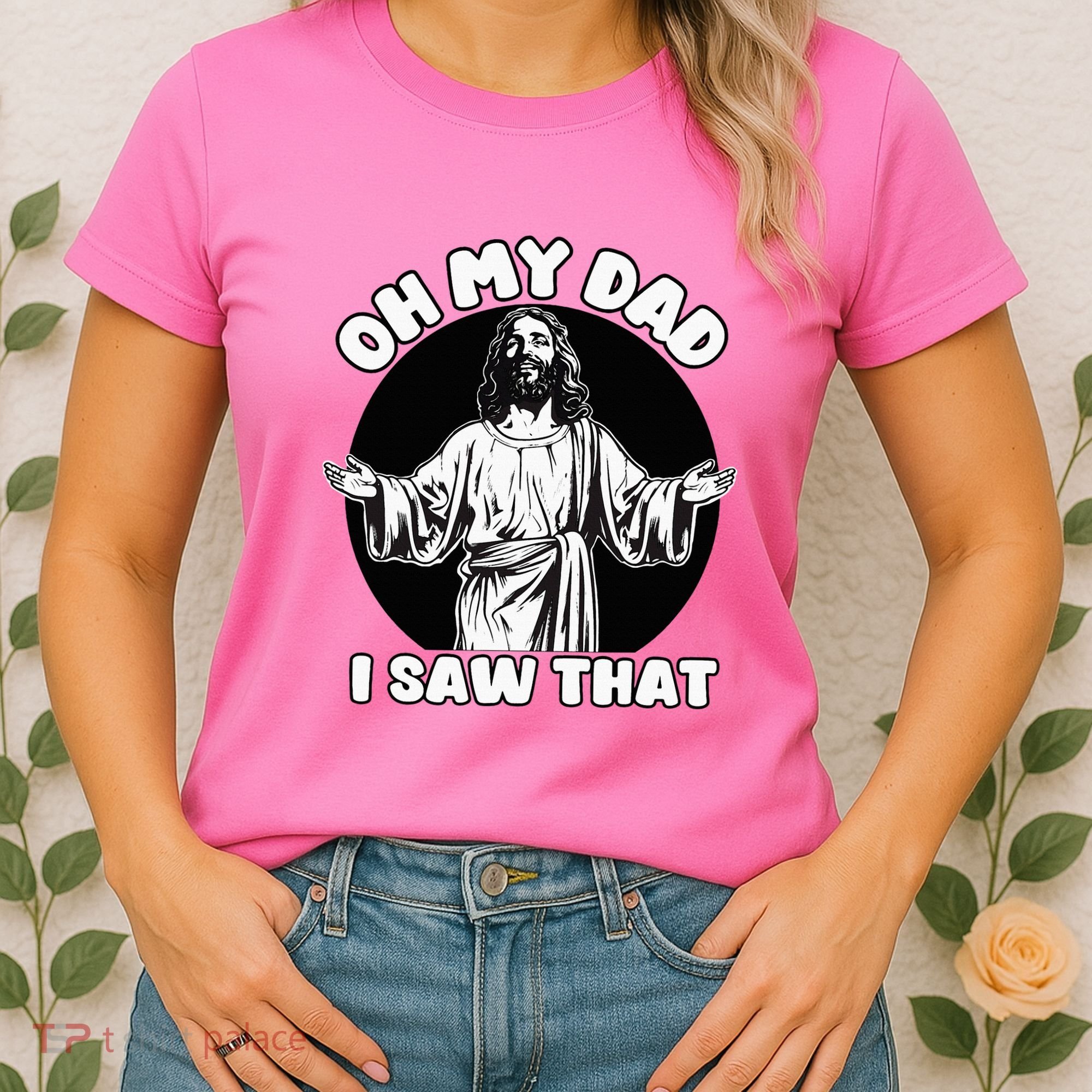 Oh My Dad I Saw That Funny Jesus Humor Women's T-Shirt