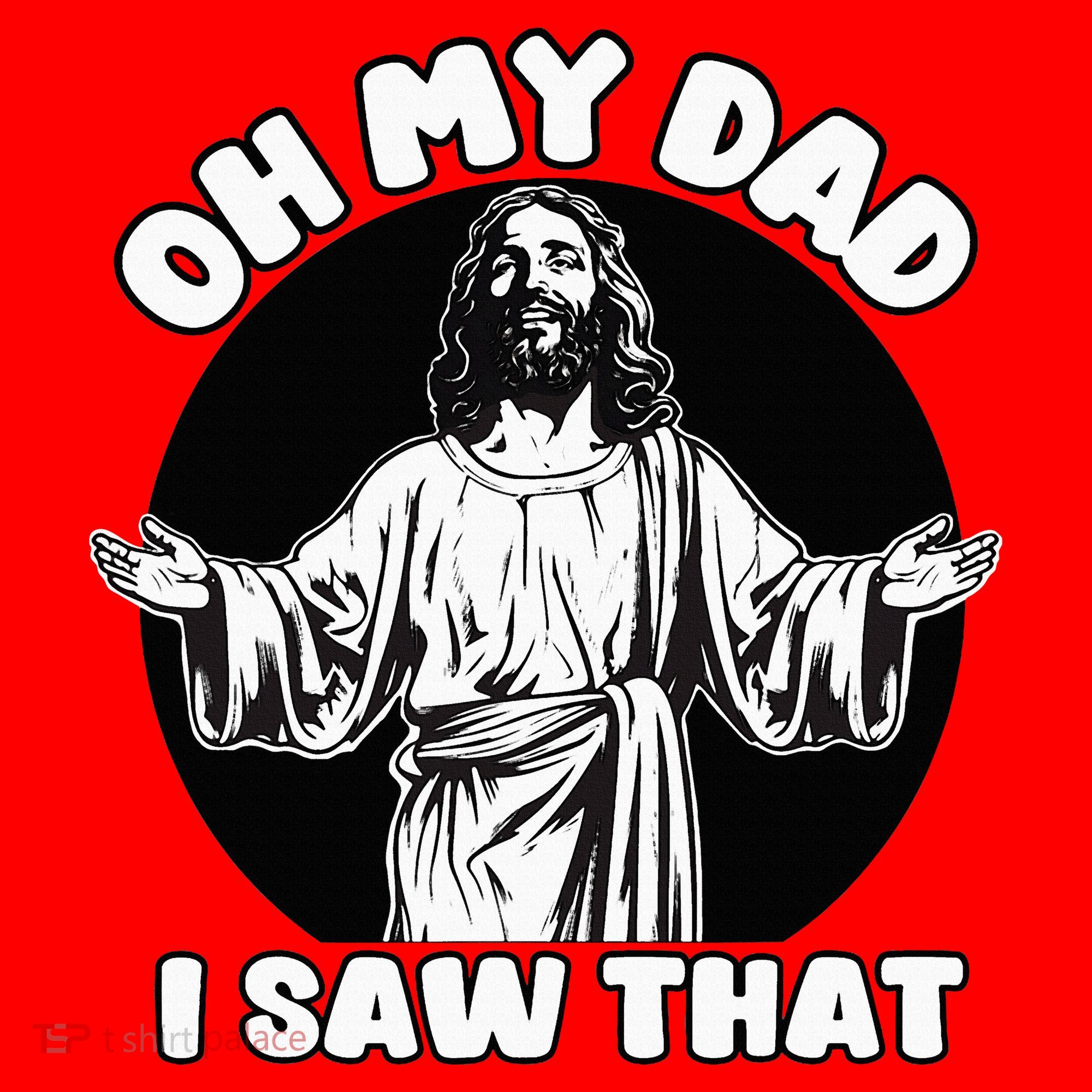 Oh My Dad I Saw That Funny Jesus Humor Santa Hat