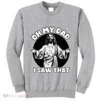 Oh My Dad I Saw That Funny Jesus Humor Tall Sweatshirt thumb 0