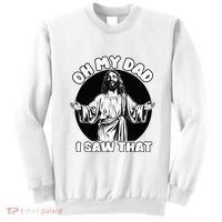 Oh My Dad I Saw That Funny Jesus Humor Sweatshirt thumb 0