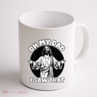 Oh My Dad I Saw That Funny Jesus Humor Coffee Mug thumb 1