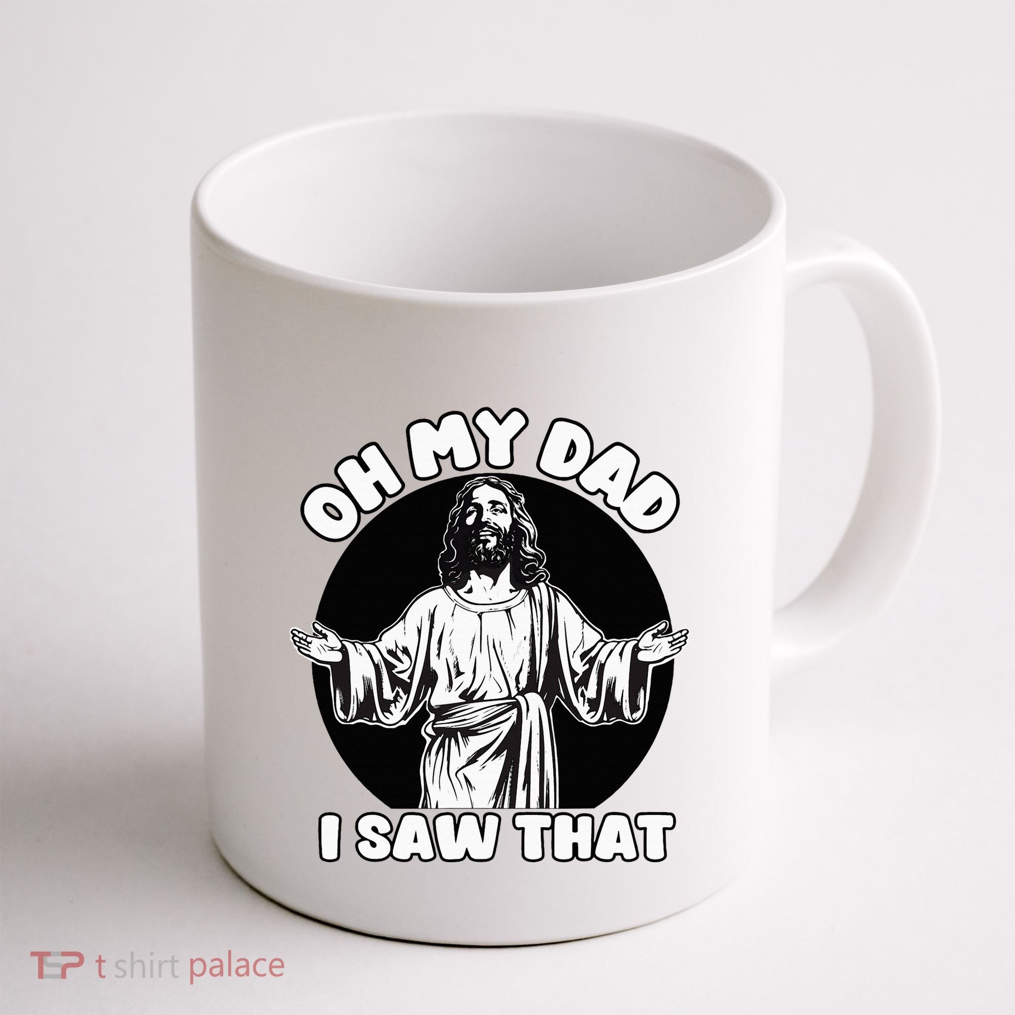 Oh My Dad I Saw That Funny Jesus Humor Coffee Mug