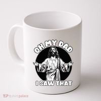 Oh My Dad I Saw That Funny Jesus Humor Coffee Mug thumb 0
