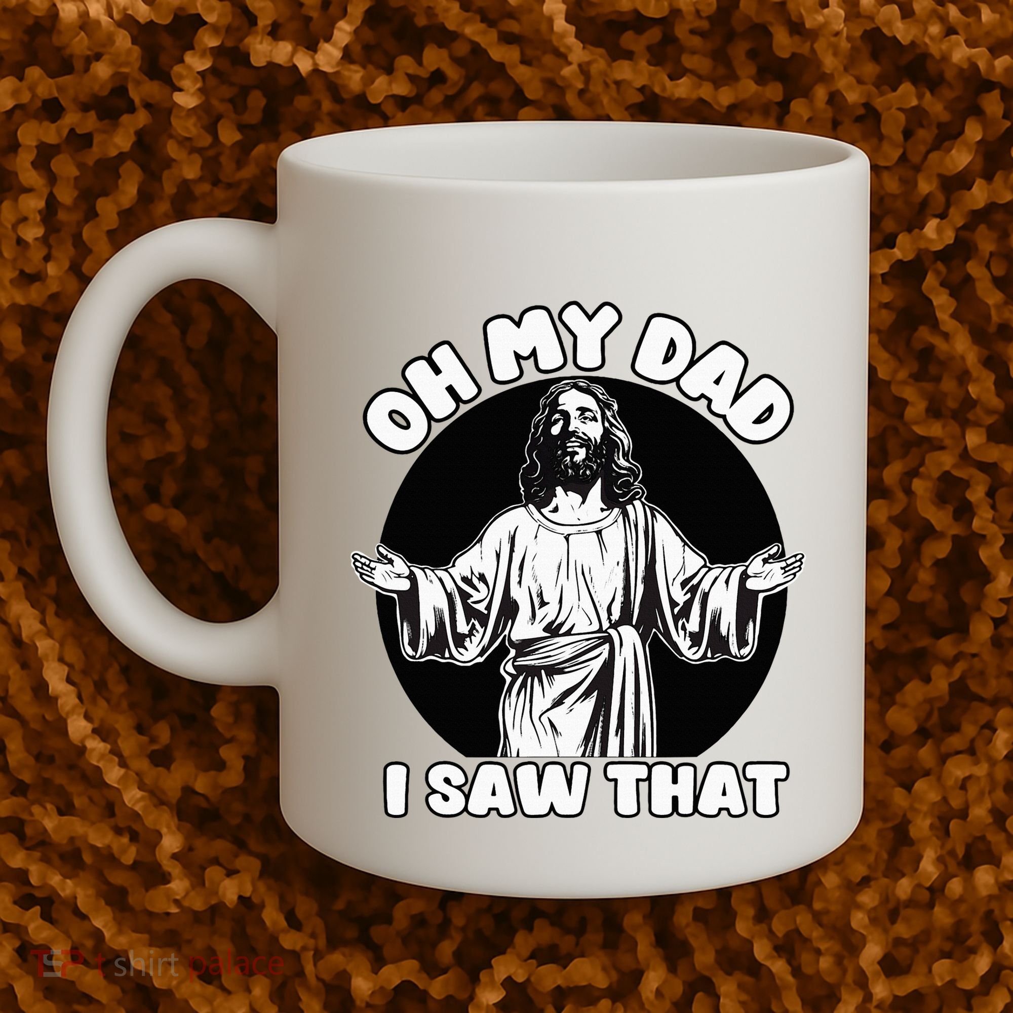 Oh My Dad I Saw That Funny Jesus Humor Coffee Mug