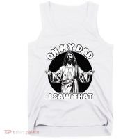 Oh My Dad I Saw That Funny Jesus Humor Tank Top thumb 0