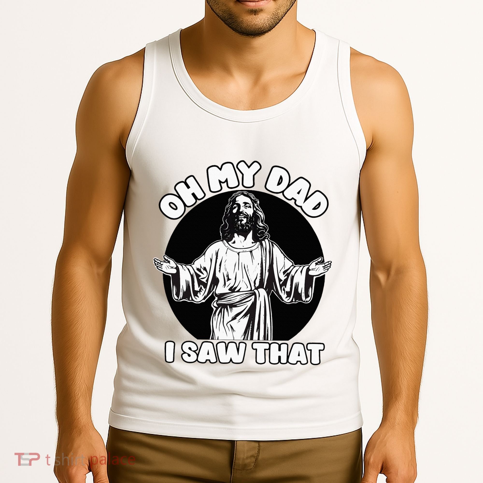 Oh My Dad I Saw That Funny Jesus Humor Tank Top