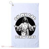 Oh My Dad I Saw That Funny Jesus Humor Golf Towel thumb 0