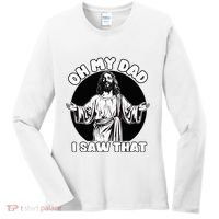 Oh My Dad I Saw That Funny Jesus Humor Women's Long Sleeve Shirt thumb 0