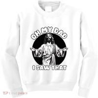 Oh My Dad I Saw That Funny Jesus Humor Kids Sweatshirt thumb 0