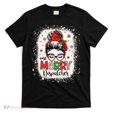 One Merry Dispatcher Messy Bun Christmas Dispatch T-Shirt