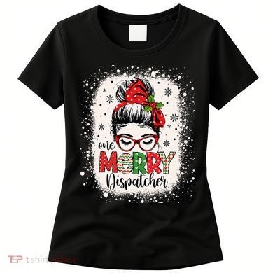 One Merry Dispatcher Messy Bun Christmas Dispatch Women's T-Shirt