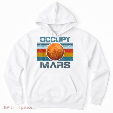Occupy Mars Elon Musk SpaceX Project Gift Ideas Occupy Mars Trending Hoodie