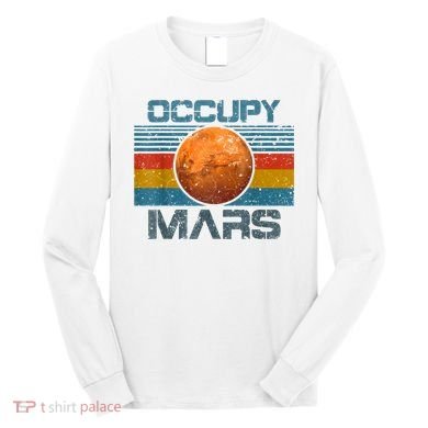 Occupy Mars Elon Musk SpaceX Project Gift Ideas Occupy Mars Trending Long Sleeve Shirt