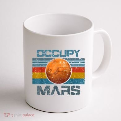 Occupy Mars Elon Musk SpaceX Project Gift Ideas Occupy Mars Trending Coffee Mug back