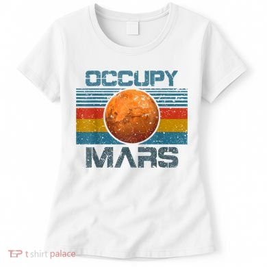 Occupy Mars Elon Musk SpaceX Project Gift Ideas Occupy Mars Trending Women's T-Shirt