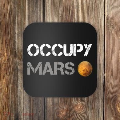 Occupy Mars Elon Musk SpaceX Project Gift Ideas Occupy Mars Trending Coaster
