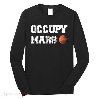 Occupy Mars Elon Musk SpaceX Project Gift Ideas Occupy Mars Trending Long Sleeve Shirt