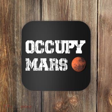 Occupy Mars Elon Musk SpaceX Project Gift Ideas Occupy Mars Trending Coaster