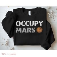 Occupy Mars Funny Occupy Mars Sweatshirt thumb 2
