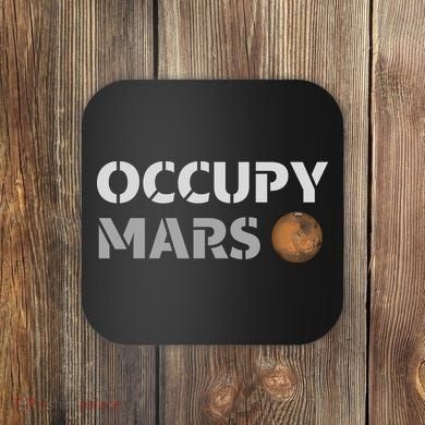 Occupy Mars Funny Occupy Mars Coaster