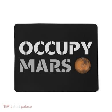 Occupy Mars Funny Occupy Mars Mousepad