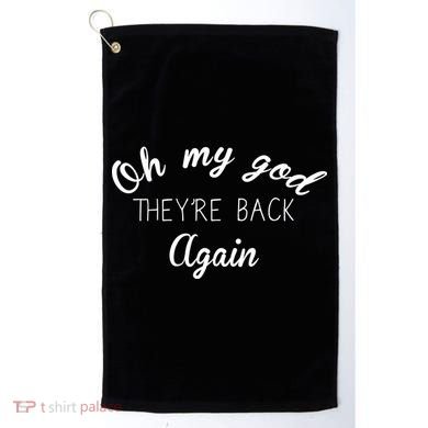 OMG They're Back Again Classic Music Band Golf Towel