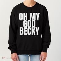 Oh My God Becky 80S 90S Women's Sweatshirt thumb 0