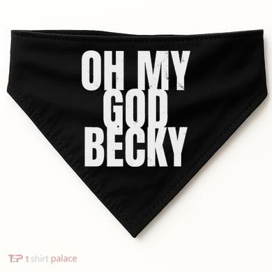 Oh My God Becky 80S 90S USA-Made Doggie Bandana