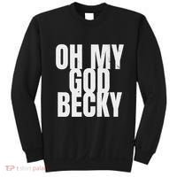 Oh My God Becky 80S 90S Sweatshirt thumb 0