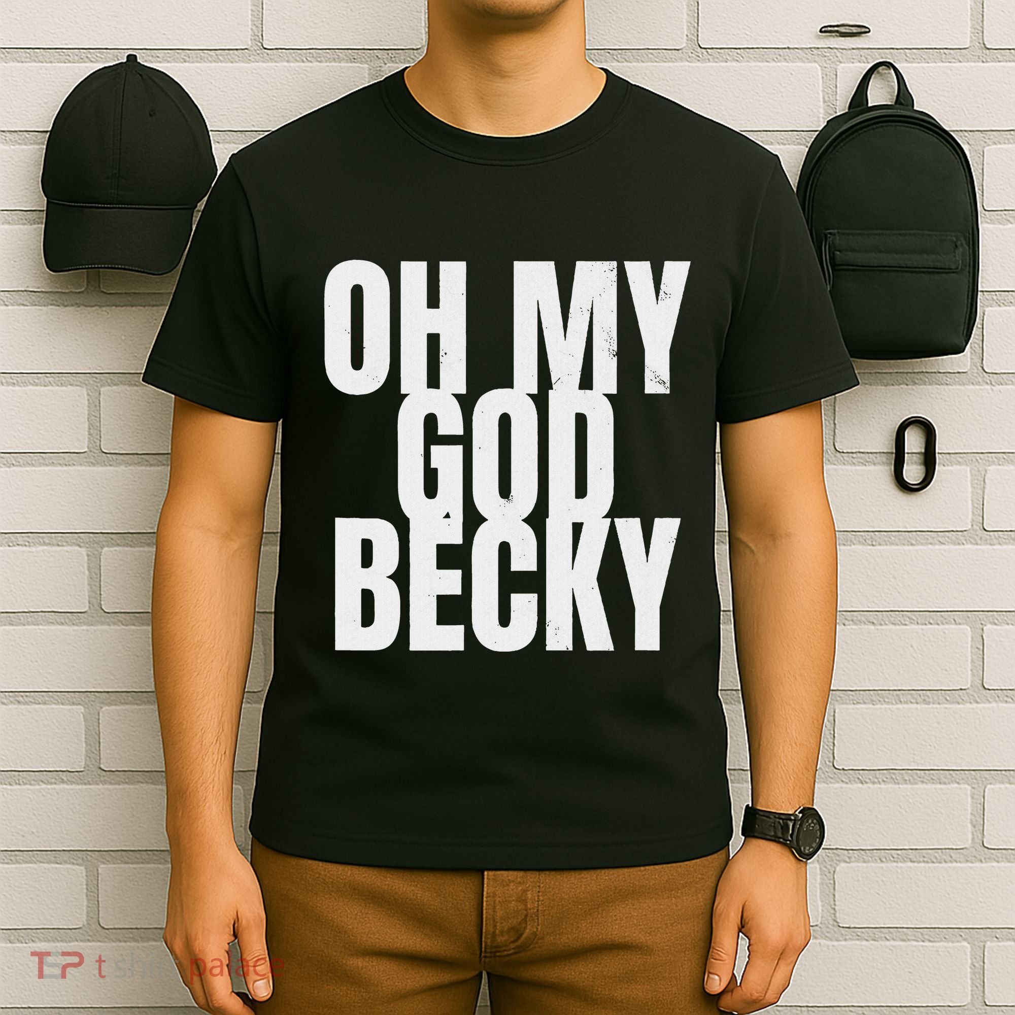 Oh My God Becky 80S 90S T-Shirt