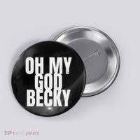 Oh My God Becky 80S 90S Button thumb 0