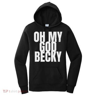 Oh My God Becky 80S 90S Women's Hoodie
