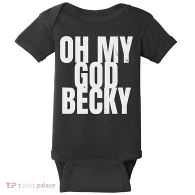 Oh My God Becky 80S 90S Baby Bodysuit