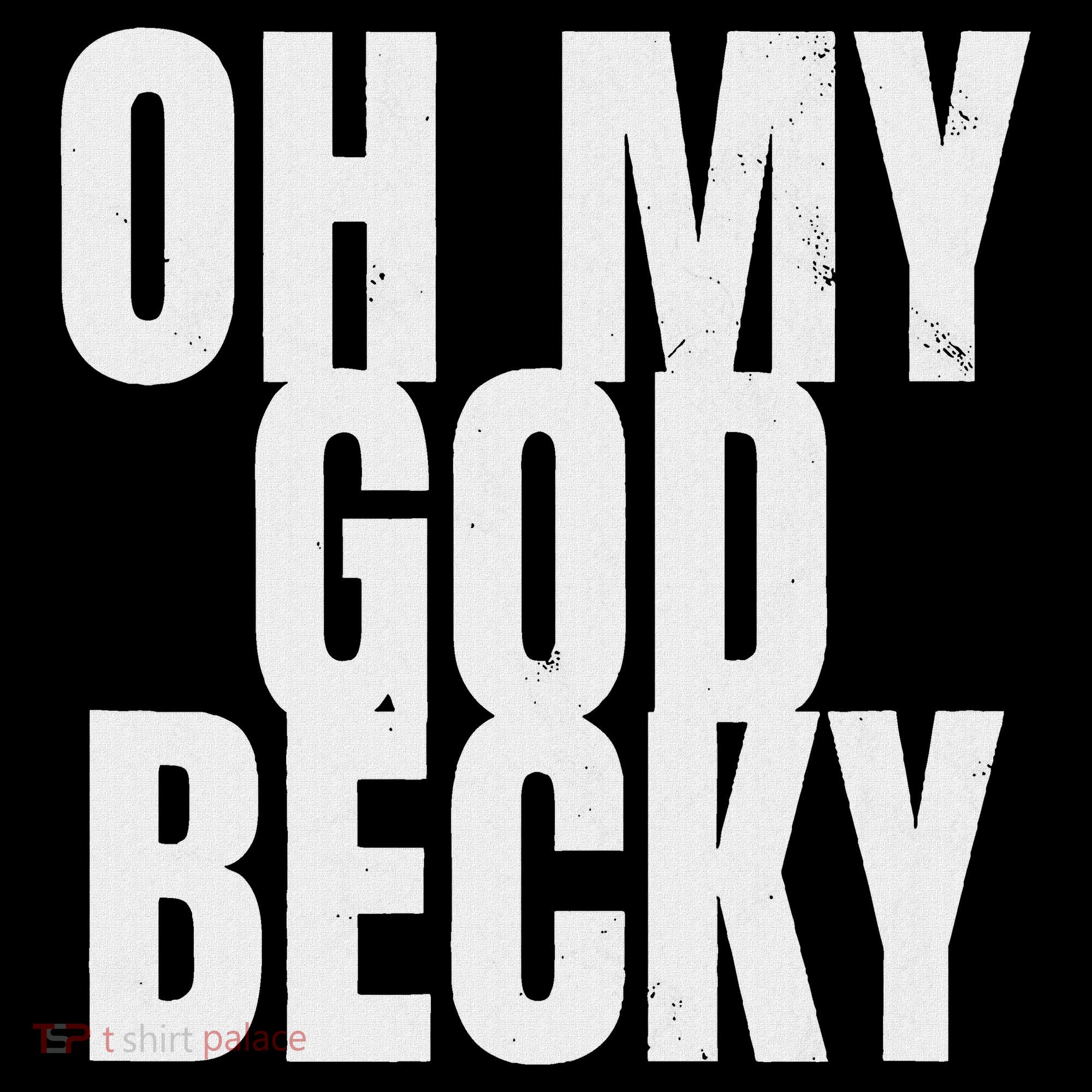 Oh My God Becky 80S 90S Baby Bodysuit