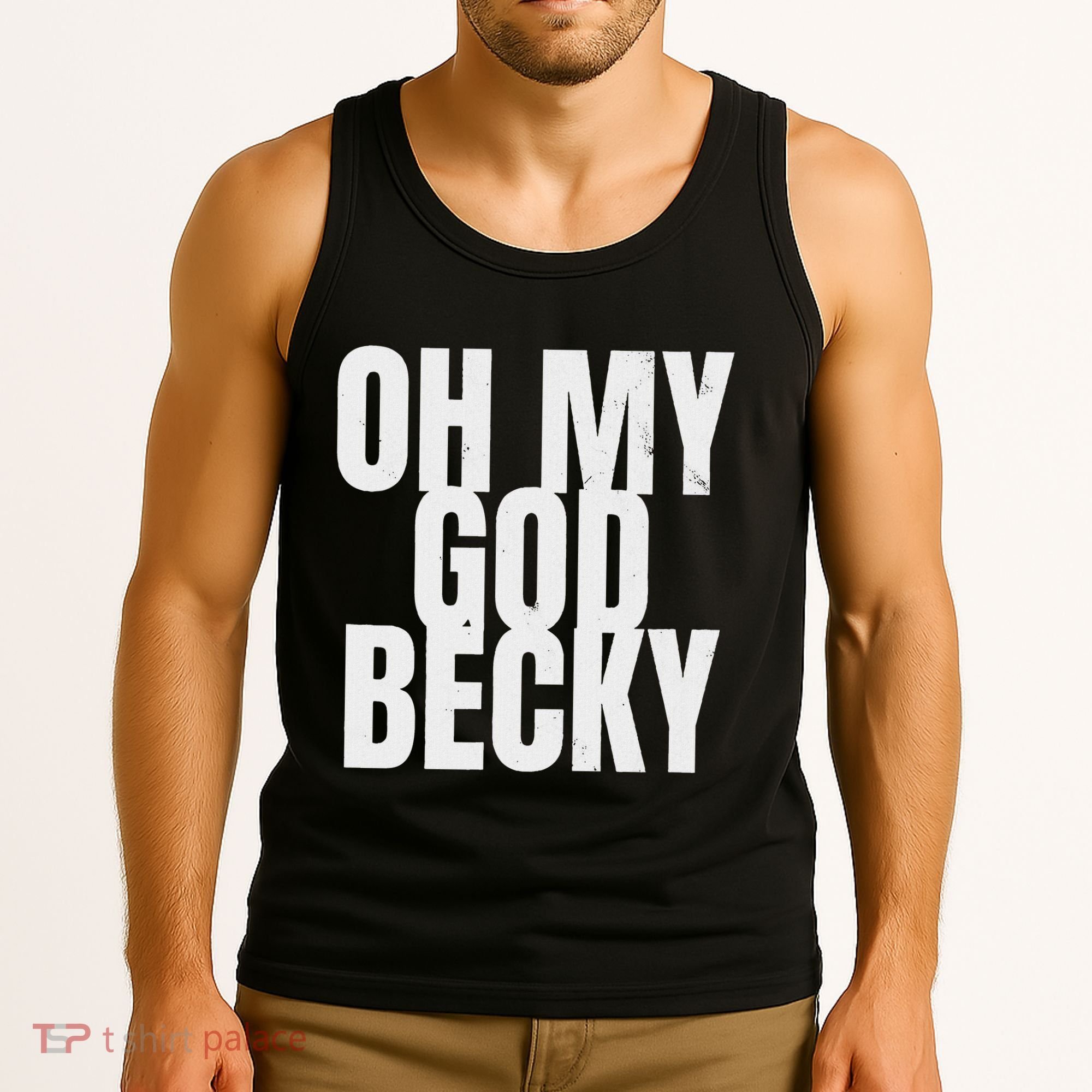 Oh My God Becky 80S 90S Tank Top