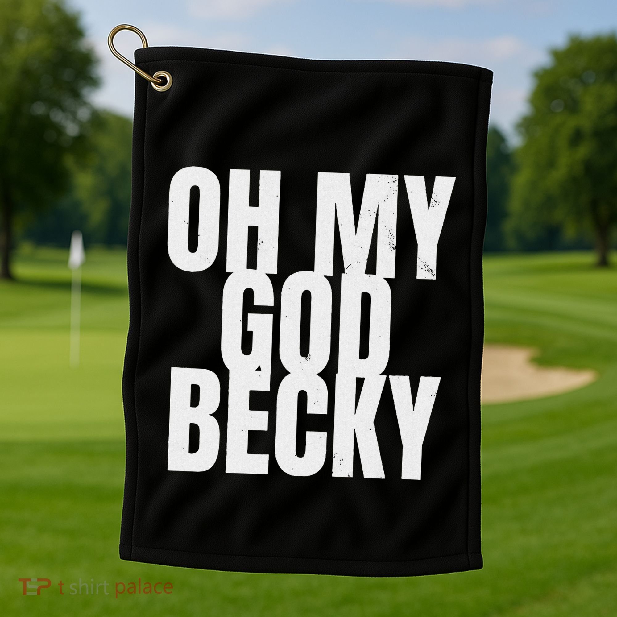 Oh My God Becky 80S 90S Golf Towel