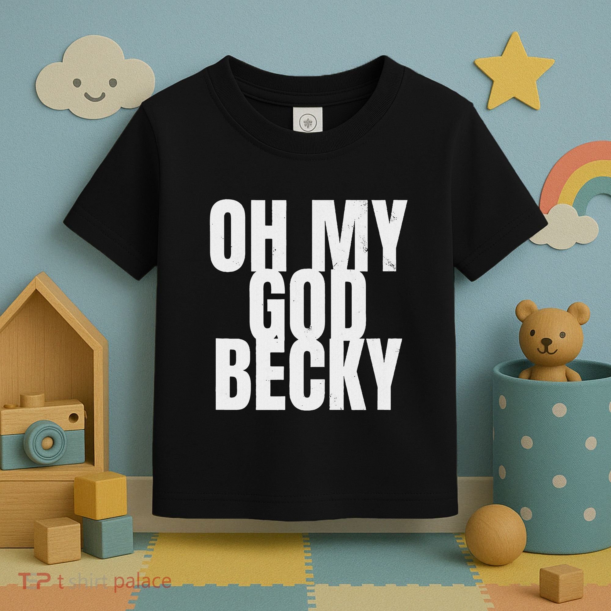 Oh My God Becky 80S 90S Toddler T-Shirt