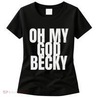 Oh My God Becky 80S 90S Women's T-Shirt thumb 0