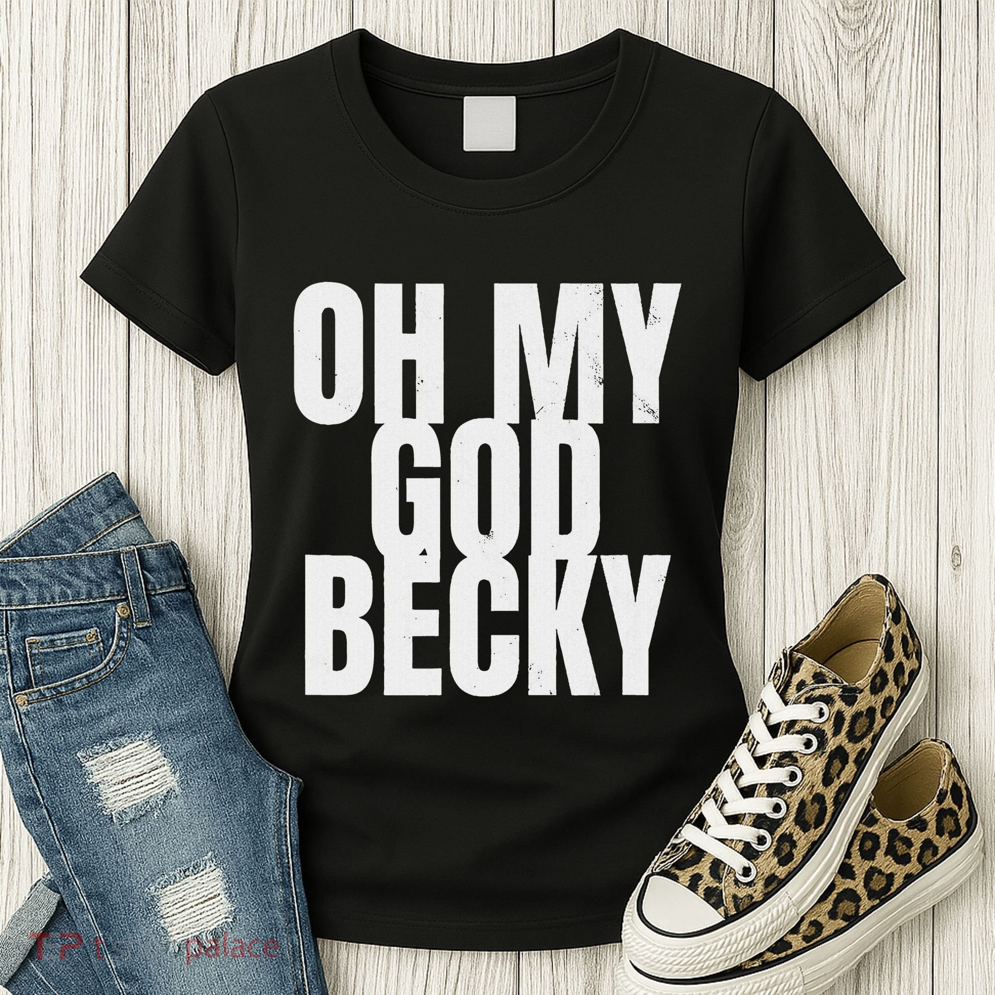 Oh My God Becky 80S 90S Women's T-Shirt